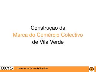 Construção da Marca do Comércio Colectivo de Vila Verde