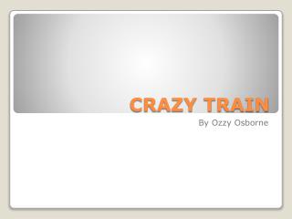 CRAZY TRAIN