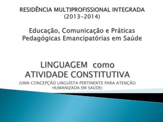 LINGUAGEM como ATIVIDADE CONSTITUTIVA