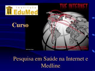 Pesquisa em Saúde na Internet e Medline