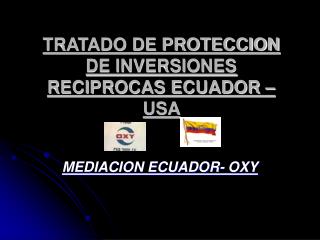 TRATADO DE PROTECCION DE INVERSIONES RECIPROCAS ECUADOR – USA