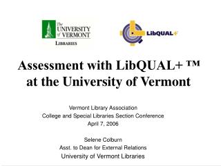 Assessment with LibQUAL+ ™ at the University of Vermont