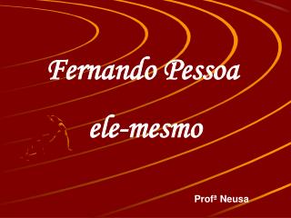 Fernando Pessoa ele-mesmo