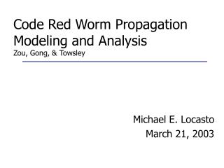 Code Red Worm Propagation Modeling and Analysis Zou, Gong, &amp; Towsley