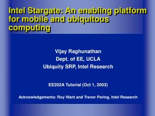 Intel Stargate: An enabling platform for mobile and ubiquitous computing