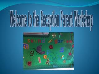 Welcome to the Reception Parent Workshop