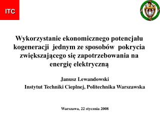 Janusz Lewandowski Instytut Techniki Cieplnej, Politechnika Warszawska Warszawa, 22 stycznia 2008