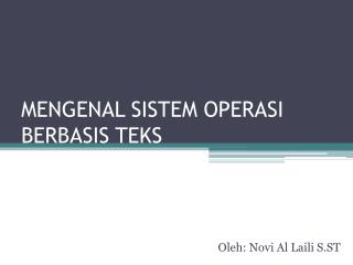 MENGENAL SISTEM OPERASI BERBASIS TEKS