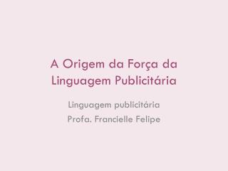 A Origem da Força da Linguagem Publicitária