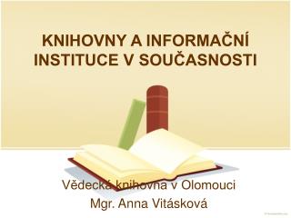 KNIHOVNY A INFORMAČNÍ INSTITUCE V SOUČASNOSTI
