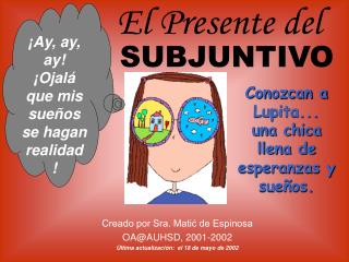 Creado por Sra. Matić de Espinosa OA@AUHSD, 2001-2002 Última actualización: el 18 de mayo de 2002