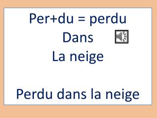 Per+du = perdu Dans La neige Perdu dans la neige