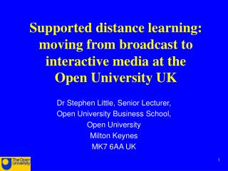 Supported distance learning: moving from broadcast to interactive media at the Open University UK