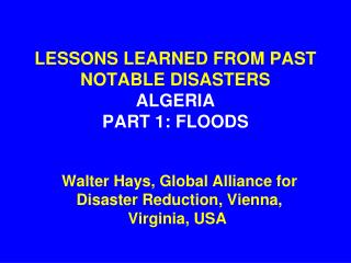 LESSONS LEARNED FROM PAST NOTABLE DISASTERS ALGERIA PART 1: FLOODS