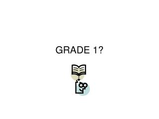 GRADE 1?