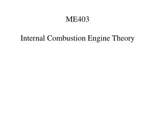 ME403 Internal Combustion Engine Theory