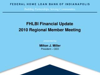 FHLBI Financial Update 2010 Regional Member Meeting