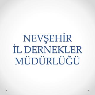 NEVŞEHİR İL DERNEKLER MÜDÜRLÜĞÜ