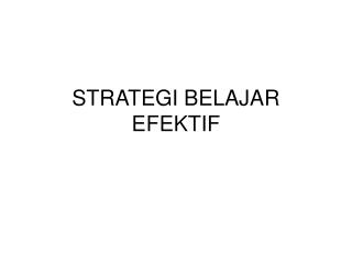 STRATEGI BELAJAR EFEKTIF