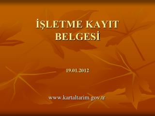 İŞLETME KAYIT BELGESİ 19.01.2012