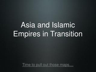 Asia and Islamic Empires in Transition