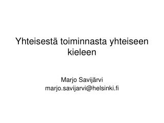 Yhteisestä toiminnasta yhteiseen kieleen