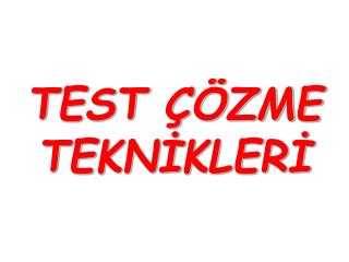 TEST ÇÖZME TEKNİKLERİ