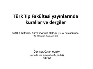 Öğr. Gör. Özcan KONUR Namık Kemal Üniversitesi Rektörlüğü Tekirdağ