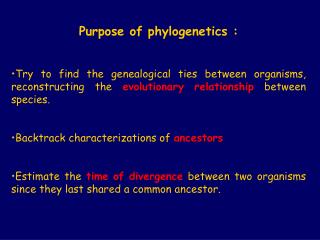 Purpose of phylogenetics :