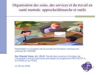 Organisation des soins, des services et du travail en santé mentale: approche/démarche et outils