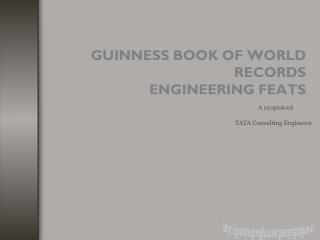 GUINNESS BOOK OF WORLD RECORDS ENGINEERING FEATS