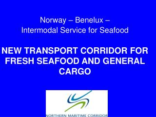 Norway – Benelux – Intermodal Service for Seafood
