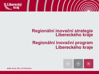 Regionální inovační strategie Libereckého kraje Regionální inovační program Libereckého kraje