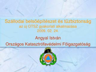 Szállodai belsőépítészet és tűzbiztonság az új OTSZ gyakorlati alkalmazása 2009. 02. 24.