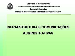 INFRAESTRUTURA E COMUNICAÇÕES ADMINISTRATIVAS