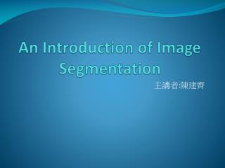 An Introduction of Image Segmentation