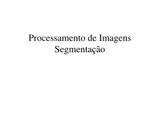 Processamento de Imagens Segmentação