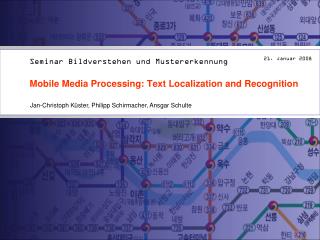 Mobile Media Processing: Text Localization and Recognition