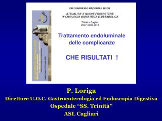 P. Loriga Direttore U.O.C. Gastroenterologia ed Endoscopia Digestiva Ospedale “SS. Trinità”