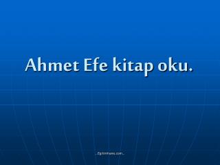 Ahmet Efe kitap oku.