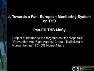 2 . Towards a Pan- European Monitoring System on THB “Pan-EU THB MoSy ”