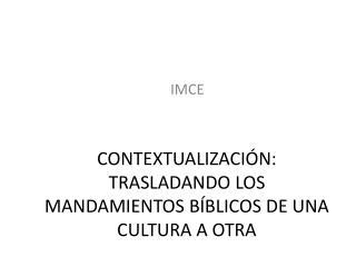 CONTEXTUALIZACIÓN: TRASLADANDO LOS MANDAMIENTOS BÍBLICOS DE UNA CULTURA A OTRA