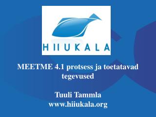 MEETME 4.1 protsess ja toetatavad tegevused Tuuli Tammla hiiukala