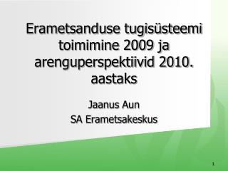 Erametsanduse tugisüsteemi toimimine 2009 ja arenguperspektiivid 2010. aastaks