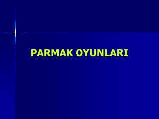 PARMAK OYUNLARI