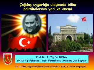 Prof.Dr. İ. Tayfun UZBAY GATA Tıp Fakültesi, Tıbbi Farmakoloji Anabilim Dalı Başkanı