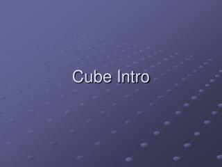 Cube Intro