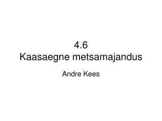 4.6 Kaasaegne metsamajandus
