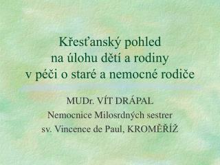 MUDr. VÍT DRÁPAL Nemocnice Milosrdných sestrer sv. Vincence de Paul, KROMĚŘÍŽ