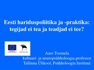 Eesti hariduspoliitika ja -praktika: tegijad ei tea ja teadjad ei tee?